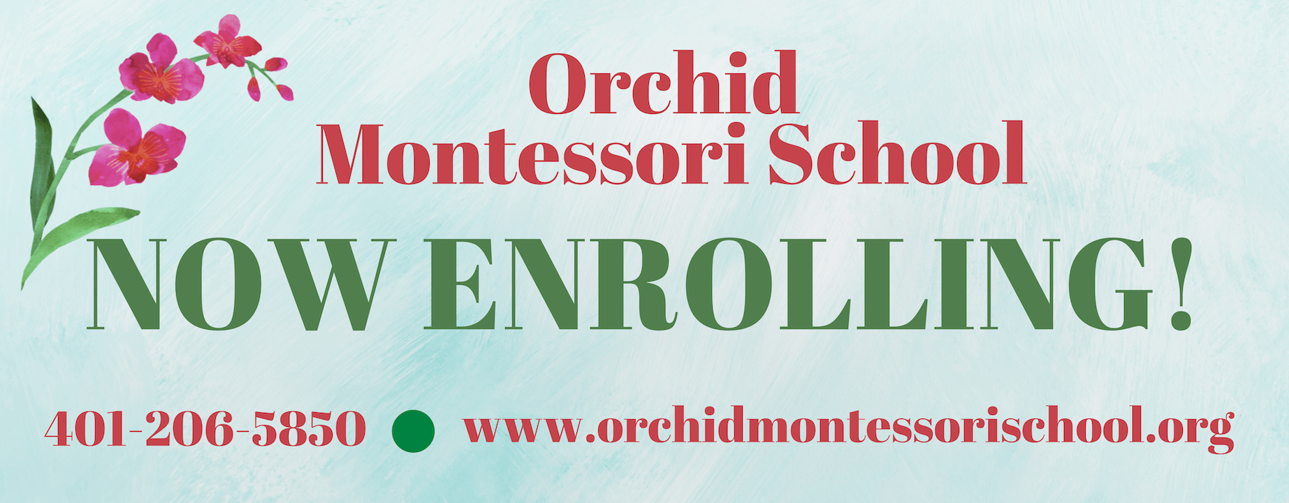 Orchid Montessori School, NOW ENROLLING! 401-206-5850, www.orchidmontessorischool.org
